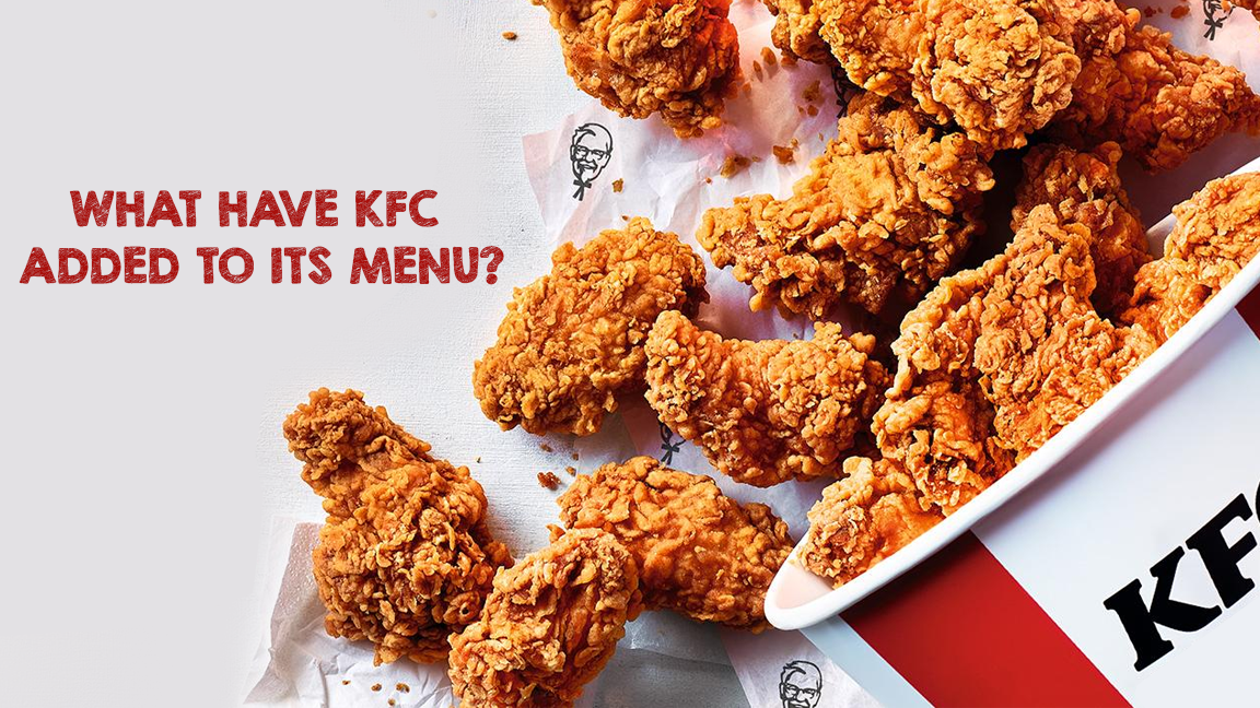 What Have KFC Added to Its Menu?